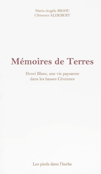 Mémoires de terres : Henri Blanc, une vie paysanne dans les basses Cévennes