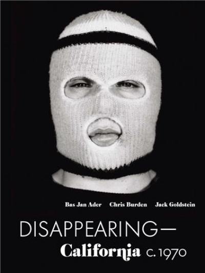 Disappearing California C. 1970 Bas Jan Ader, Chris Burden, Jack Goldstein