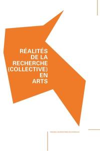 Réalités de la recherche (collective) en arts