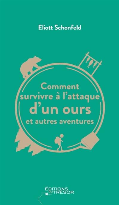 Comment survivre à l'attaque d'un ours et autres aventures