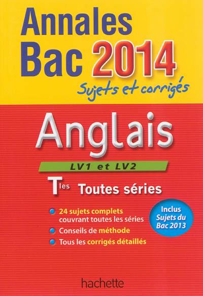 Anglais, LV1 et LV2, terminales toutes séries : annales bac 2014 : sujets et corrigés