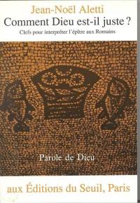 Comment Dieu est-il juste ? : clefs pour interpréter l'épître aux Romains