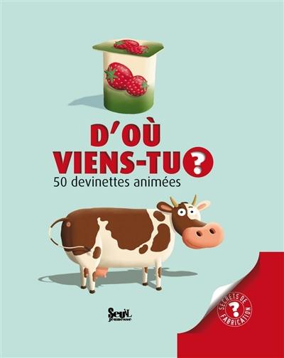 D'où viens-tu ? : 50 devinettes animées