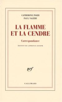 La flamme et la cendre : correspondance