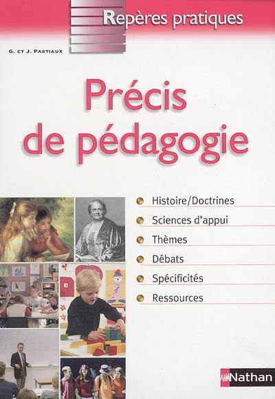 Précis de pédagogie : histoire, doctrines, sciences d'appui, thèmes, débats, spécificités, ressources