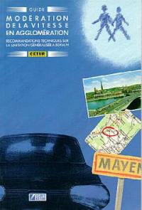 Modération de la vitesse en agglomération : recommandations techniques sur la limitation généralisée à 50 km/h, guide