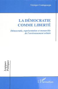 La démocratie comme liberté : démocratie, représentation et monarchie de l'environnement urbain