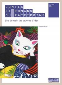 Contes et romans du patrimoine : lire demain les oeuvres d'hier : français, cycle 3