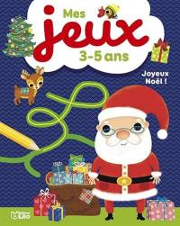 Joyeux Noël ! : mes jeux 3-5 ans