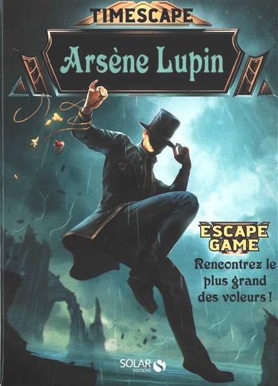 Arsène Lupin : escape game : rencontrez le plus grand des voleurs !