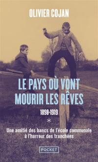 Le pays où vont mourir les rêves. Vol. 1. 1898-1919