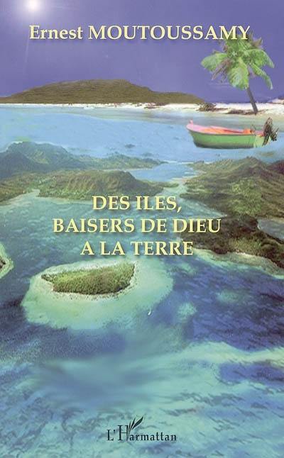 Des îles, baisers de Dieu à la terre