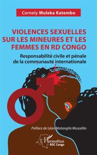 Violences sexuelles sur les mineures et les femmes en RD Congo : responsabilité civile et pénale de la communauté internationale