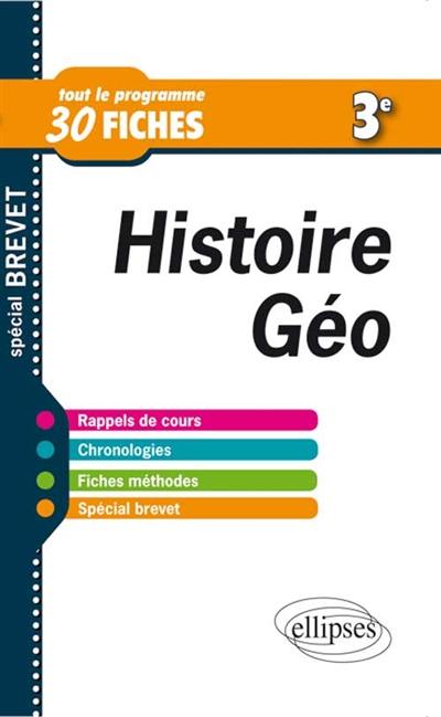 Histoire géographie 3e : tout le programme en 30 fiches : spécial brevet