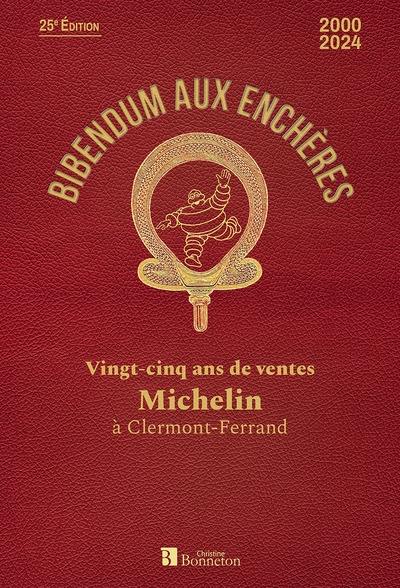 Bibendum aux enchères : vingt-cinq ans de ventes Michelin à Clermont-Ferrand : 2000-2024, 25e édition