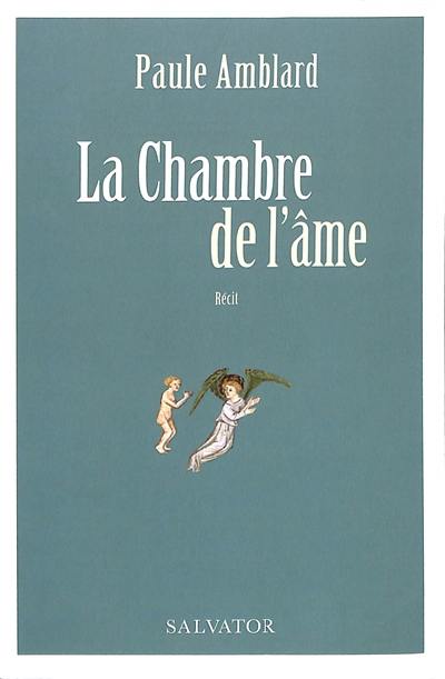 La chambre de l'âme : récit