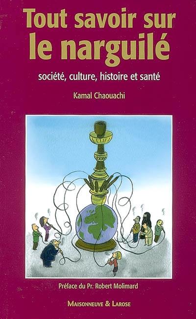 Tout savoir sur le narguilé : société, culture, histoire et santé