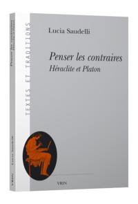 Penser les contraires : Héraclite et Platon