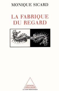 La fabrique du regard (XVe-XXe siècles) : images de science et appareils de vision