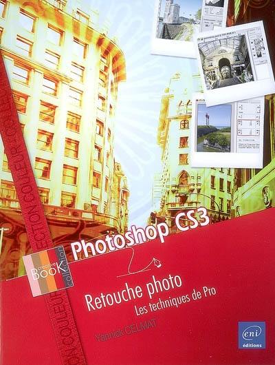 Photoshop CS3 : retouche photo : les techniques de pro