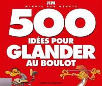 500 idées pour glander au boulot : minute par minute