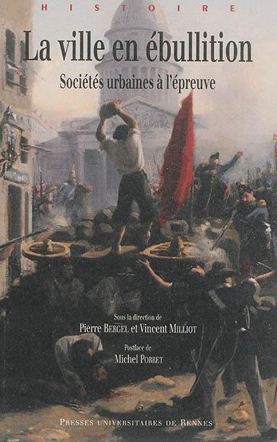 La ville en ébullition : sociétés urbaines à l'épreuve