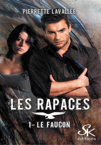 Les rapaces. Vol. 1. Le faucon