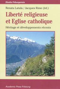 Liberté religieuse et Eglise catholique : héritage et développements récents