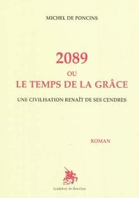 2089 ou Le temps de la grâce : une civilisation renaît de ses cendres