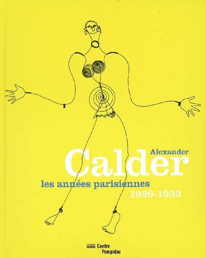 Alexander Calder : les années parisiennes, 1926-1933