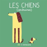 Les chiens : contraires