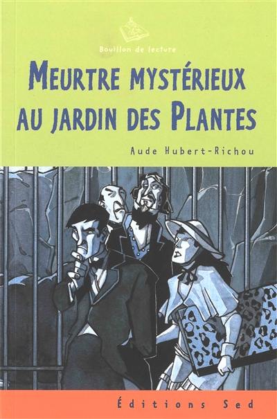 Meurtre mystérieux au Jardin des Plantes