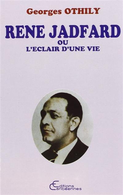 René Jadfard ou l'Eclair d'une vie