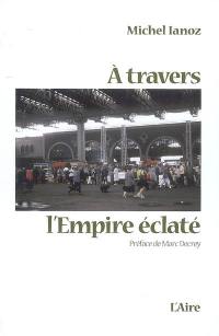 A travers l'empire éclaté