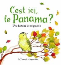 C'est ici, le Panama ? : une histoire de migration