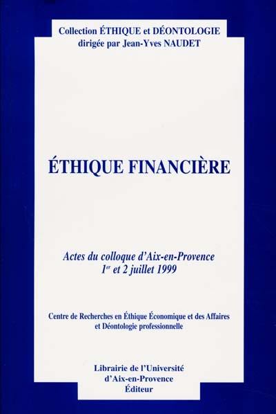 Ethique financière : actes du colloque d'Aix-en-Provence, 1er et 2 juillet 1999