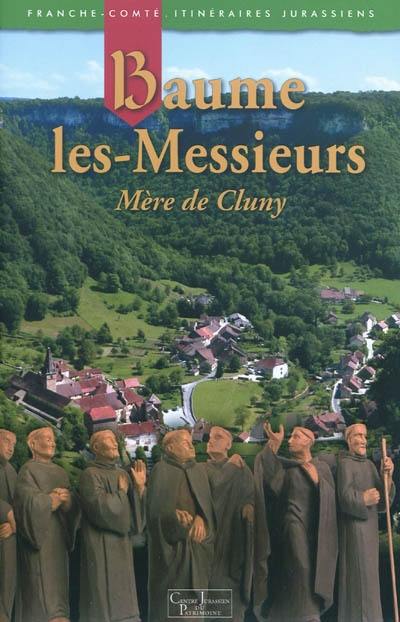 Baume les-Messieurs : mère de Cluny