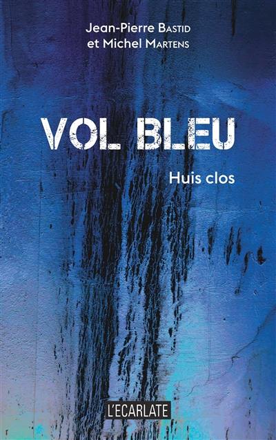 Vol bleu : huis clos