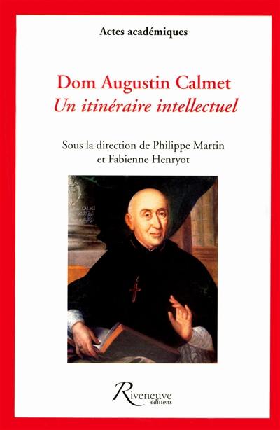 Dom Augustin Calmet : un itinéraire intellectuel