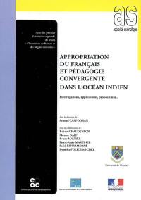 Appropriation du français et pédagogie convergente dans l'océan Indien : interrogations, applications, propositions... : actes des journées d'animation régionale du réseau Observation du français et des langues nationales, université de Maurice, 29-30 janvier 2007