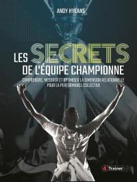 Les secrets de l'équipe championne : comprendre, mesurer et optimiser la dimension relationnelle pour la performance collective