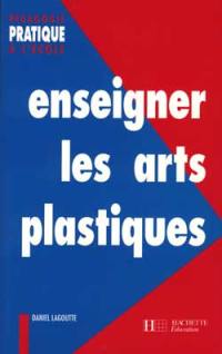 Enseigner les arts plastiques