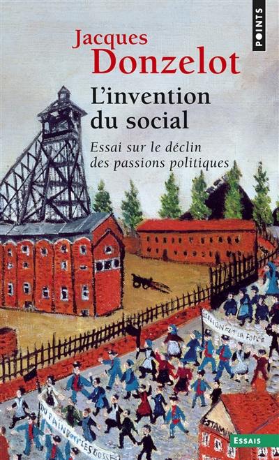 L'Invention du social : essai sur le déclin des passions politiques