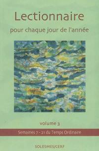 Lectionnaire pour chaque jour de l'année. Vol. 3. Temps ordinaire, semaines VII-XXI