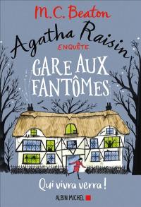 Agatha Raisin enquête. Vol. 14. Gare aux fantômes