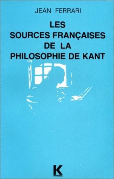 Les Sources françaises de la philosophie de Kant