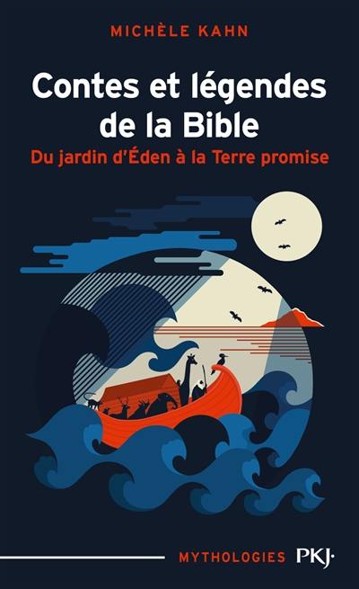 Contes et légendes de la Bible. Vol. 1. Du jardin d'Eden à la Terre promise