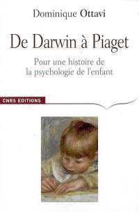 De Darwin à Piaget : pour une histoire de la psychologie de l'enfant