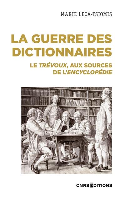 La guerre des dictionnaires : le Trévoux, aux sources de l'Encyclopédie