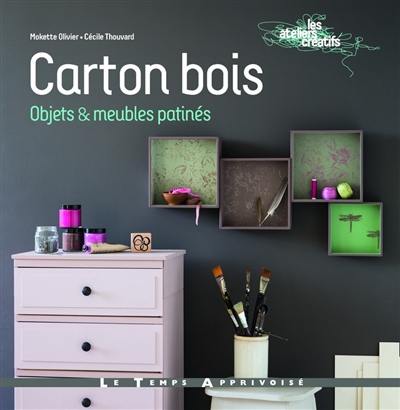 Carton bois : objets & meubles patinés